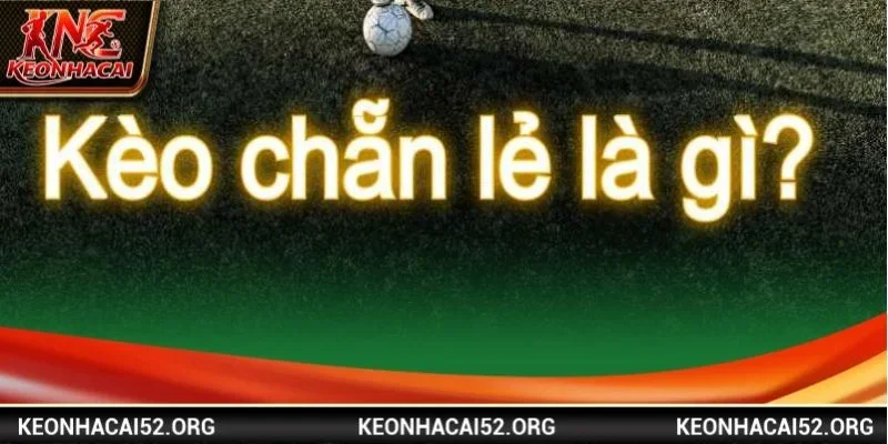 Kèo chẵn lẻ là dạng kèo cược được yêu thích hàng đầu tại Kèo Nhà Cái.