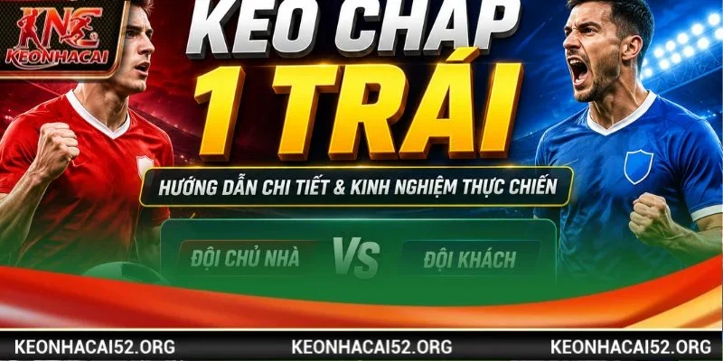 Kèo chấp 1 trái được sử dụng nhằm tạo sự cân bằng nhất định của 2 đội chơi