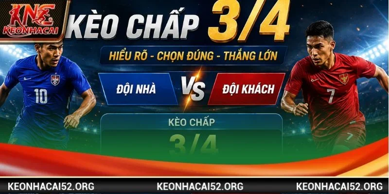 Vài thông tin căn bản về kèo chấp 3/4 dành cho người mới bắt đầu